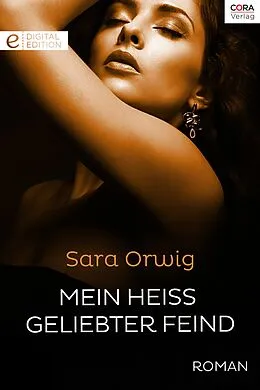 E-Book (epub) Mein heiß geliebter Feind von Sara Orwig