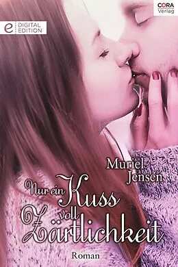 E-Book (epub) Nur ein Kuss voll Zärtlichkeit von Muriel Jensen