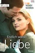E-Book (epub) Endlich wieder Liebe von Wendy Warren