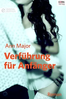 E-Book (epub) Verführung für Anfänger von Ann Major