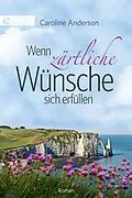 E-Book (epub) Wenn zärtliche Wünsche sich erfüllen von Caroline Anderson
