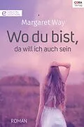 E-Book (epub) Wo du bist, da will ich auch sein von Margaret Way