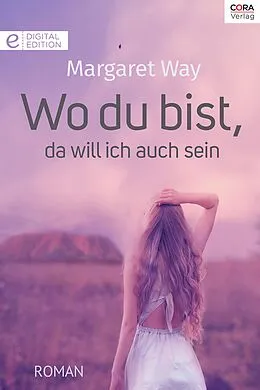 E-Book (epub) Wo du bist, da will ich auch sein von Margaret Way