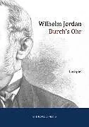 E-Book (epub) Durch's Ohr von Wilhelm Jordan