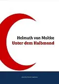 E-Book (epub) Unter dem Halbmond von Helmuth Von Moltke