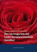 E-Book (epub) Der im Irrgarten der Liebe herumtaumelnde Kavalier von Johann Gottfried Schnabel