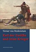 E-Book (epub) Karl der Zwölfte und seine Krieger von Verner Von Heidenstam