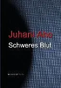E-Book (epub) Schweres Blut von Juhani Aho