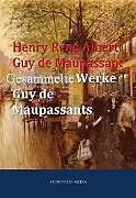 E-Book (epub) Gesammelte Werke Guy de Maupassants von Henry René Albert Guy de Maupassant
