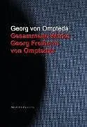 E-Book (epub) Gesammelte Werke Georg Freiherrn von Omptedas von Georg Freiherr Von Ompteda