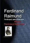 E-Book (epub) Gesammelte Werke Ferdinand Raimunds von Ferdinand Raimund, Ferdinand Jakob Raimann