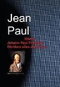 E-Book (epub) Gesammelte Werke Johann Paul Friedrich Richters alias Jean Paul von Jean Paul, Jean Paul Richter, Johann Paul Friedrich Richter