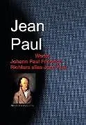 E-Book (epub) Gesammelte Werke Johann Paul Friedrich Richters alias Jean Paul von Jean Paul, Jean Paul Richter, Johann Paul Friedrich Richter