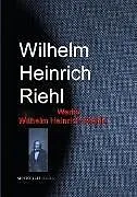 E-Book (epub) Gesammelte Werke Wilhelm Heinrich Riehls von Wilhelm Heinrich Riehl