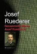 E-Book (epub) Gesammelte Werke Josef Ruederers von Josef Ruederer
