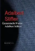 E-Book (epub) Gesammelte Werke Adalbert Stifters von Adalbert Stifter