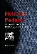 E-Book (epub) Gesammelte Romane und Erzählungen Heinrich Federers von Heinrich Federer