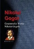E-Book (epub) Gesammelte Werke Nikolai Gogols von Nikolai Gogol