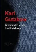 E-Book (epub) Gesammelte Werke Karl Gutzkows von Karl Gutzkow