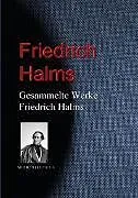 E-Book (epub) Gesammelte Werke Friedrich Halms von Friedrich Halm