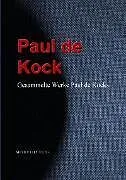 E-Book (epub) Gesammelte Werke Paul de Kocks von Paul De Kock