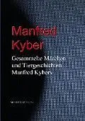 E-Book (epub) Gesammelte Märchen und Tiergeschichten Manfred Kybers von Manfred Kyber