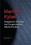 E-Book (epub) Gesammelte Märchen und Tiergeschichten Manfred Kybers von Manfred Kyber