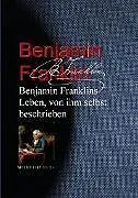 E-Book (epub) Benjamin Franklins Leben, von ihm selbst beschrieben von Benjamin Franklin