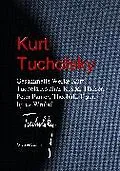 E-Book (epub) Gesammelte Werke Kurt Tucholskys alias Kaspar Hauser, Peter Panter, Theobald Tiger, Ignaz Wrobel von Kurt Tucholsky