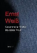 E-Book (epub) Gesammelte Werke des Ernst Weiß von Ernst Weiß