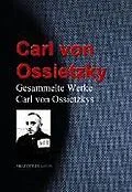 E-Book (epub) Gesammelte Werke Carl von Ossietzkys von Carl Von Ossietzky