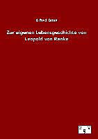 Fester Einband Zur eigenen Lebensgeschichte von Leopold von Ranke von Alfred Dove