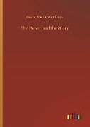 Fester Einband The Power and the Glory von Grace Macgowan Cook