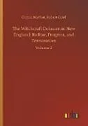 Kartonierter Einband The Witchcraft Delusion in New England: Its Rise, Progress, and Termination von Cotton Calef Mather