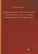 Kartonierter Einband Historical Record of the Twenty-First or The Royal North British Fusiliers: From Its Formation in 1678 to 1849 von Richard Cannon