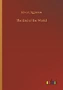 Couverture cartonnée The End of the World de Edward Eggleston