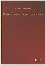 Fester Einband Confessions of an English Opium-Eater von Thomas De Quincey