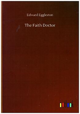 Kartonierter Einband The Faith Doctor von Edward Eggleston