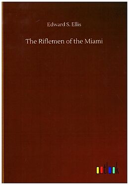 Couverture cartonnée The Riflemen of the Miami de Edward S. Ellis