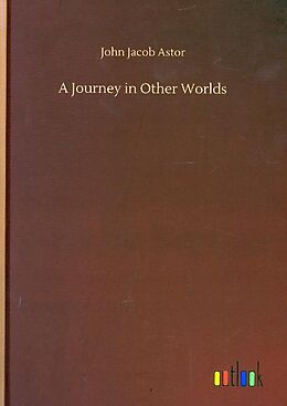 Fester Einband A Journey in Other Worlds von John Jacob Astor