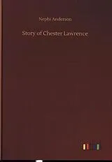 Fester Einband Story of Chester Lawrence von Nephi Anderson