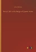 Fester Einband Social Life in the Reign of Queen Anne von John Ashton