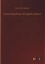 Kartonierter Einband A Brief Handbook of English Authors von Oscar Fay Adams