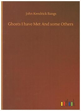 Kartonierter Einband Ghosts I have Met And some Others von John Kendrick Bangs