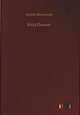 Fester Einband Wild Flowers von Robert Bloomfield