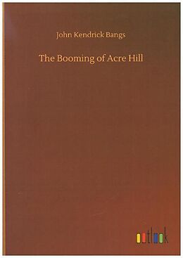 Kartonierter Einband The Booming of Acre Hill von John Kendrick Bangs