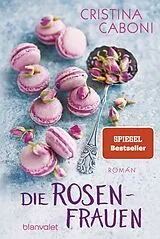 Kartonierter Einband Die Rosenfrauen von Cristina Caboni