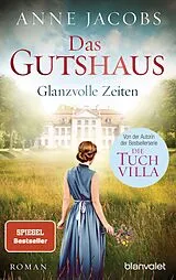 Kartonierter Einband Das Gutshaus - Glanzvolle Zeiten von Anne Jacobs