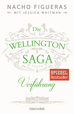 Kartonierter Einband Die Wellington-Saga - Verführung von Nacho Figueras, Jessica Whitman