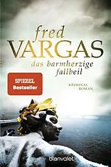 Kartonierter Einband Das barmherzige Fallbeil von Fred Vargas
